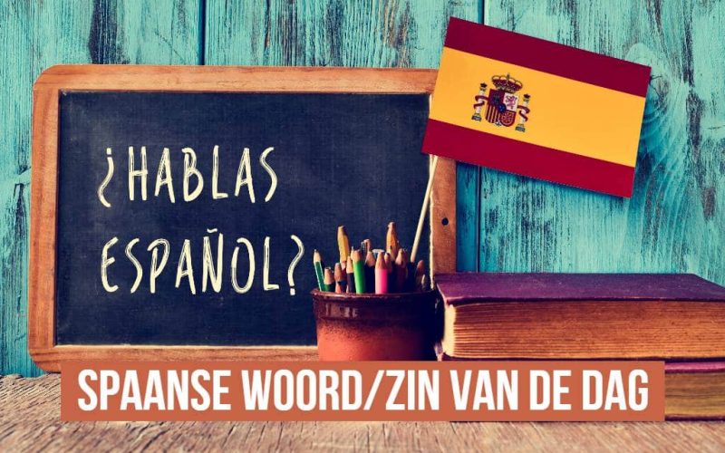 Het Spaanse woord of zin van de dag (2)