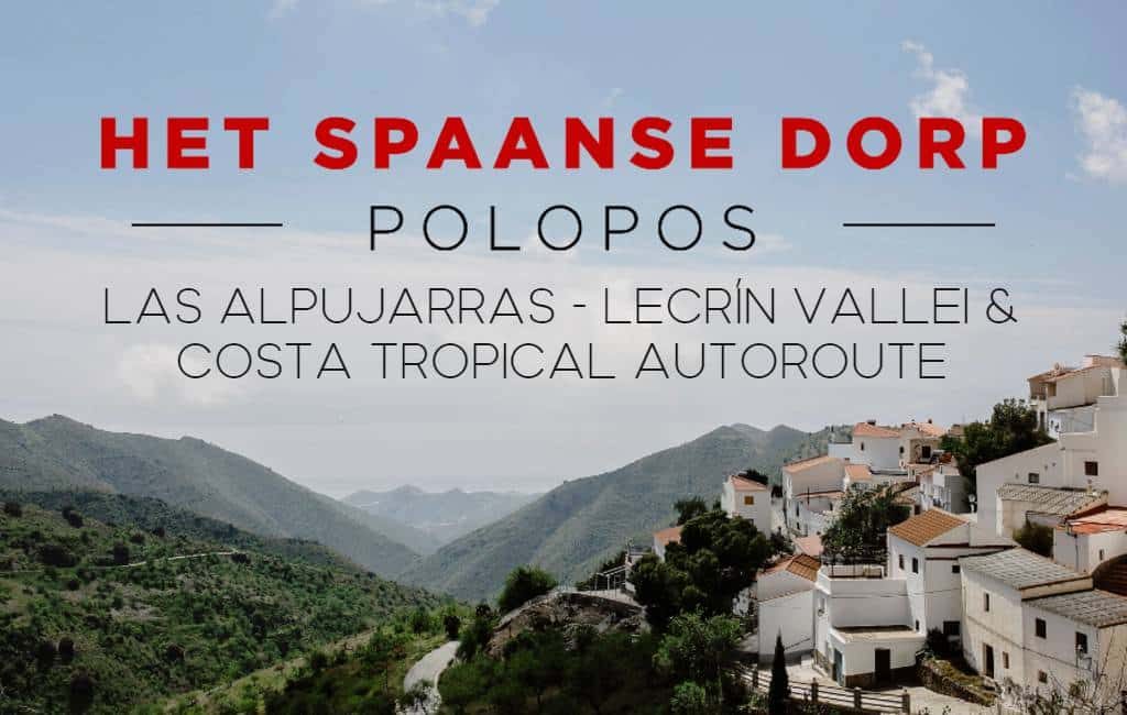 Bezoek Polopos, Alpujarras en de Lecrín vallei met onze autoroute